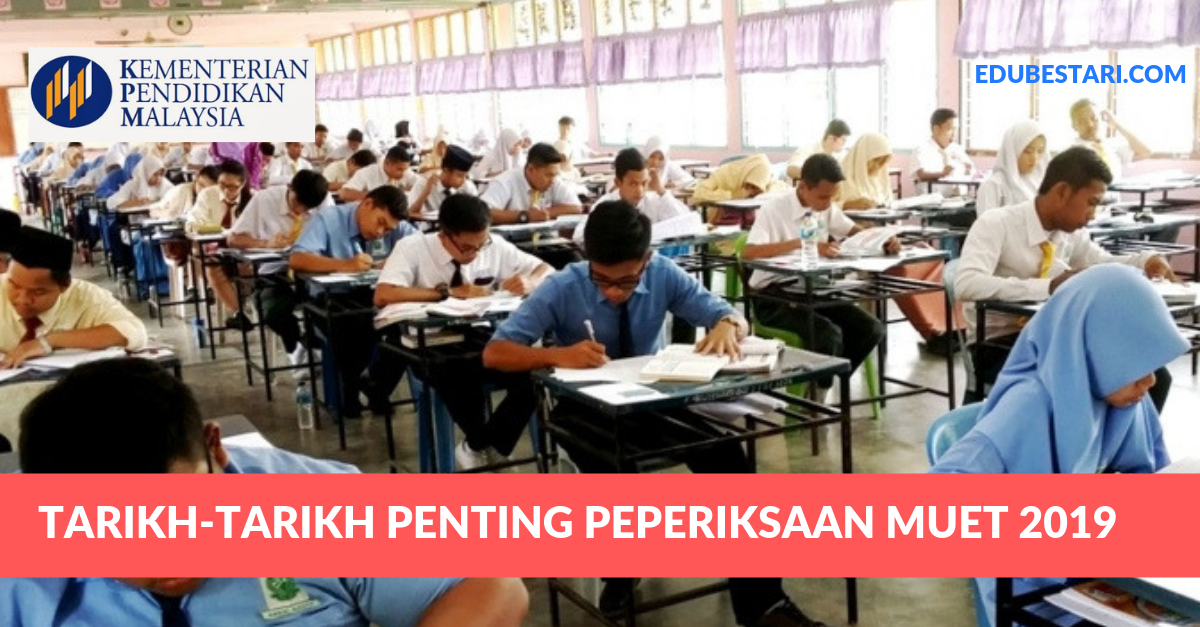 Tarikh-tarikh Penting Peperiksaan MUET 2019