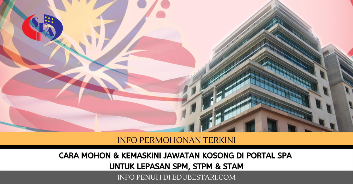 Cara Mohon & Kemaskini Jawatan Kosong di Portal SPA Untuk Lepasan SPM, STPM & STAM
