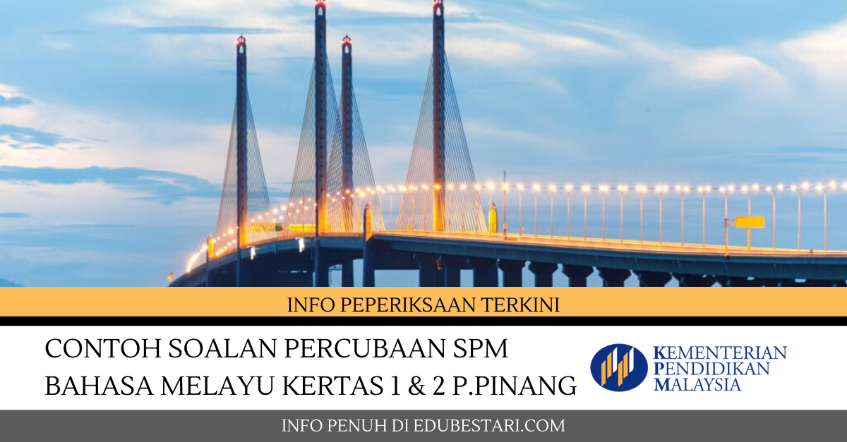 Contoh Soalan Percubaan SPM Bahasa Melayu Kertas 1 & 2 P.Pinang