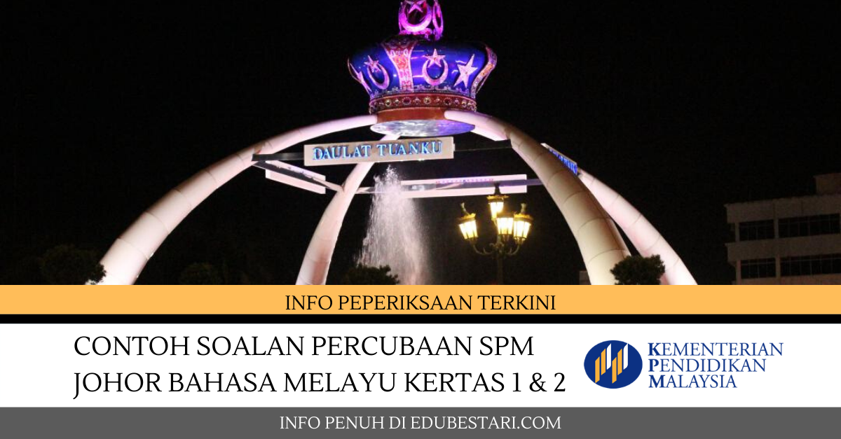 Contoh Soalan Percubaan SPM Johor Bahasa Melayu Kertas 1 & 2