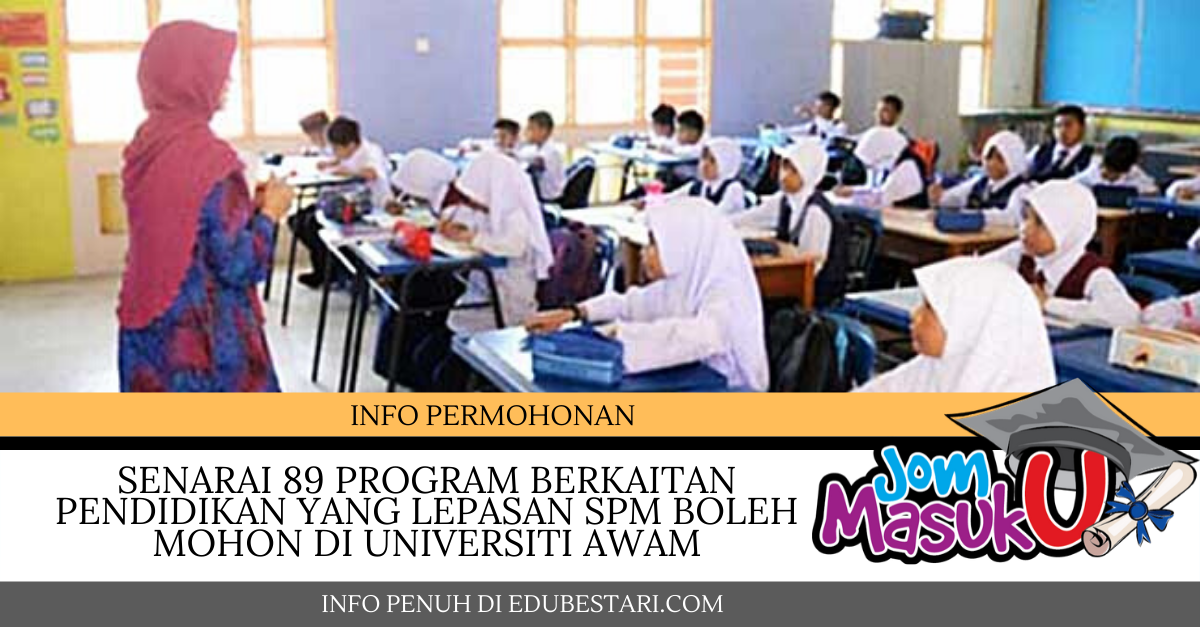 Senarai 89 Program Berkaitan Pendidikan Yang Lepasan SPM Boleh Mohon di Universiti Awam