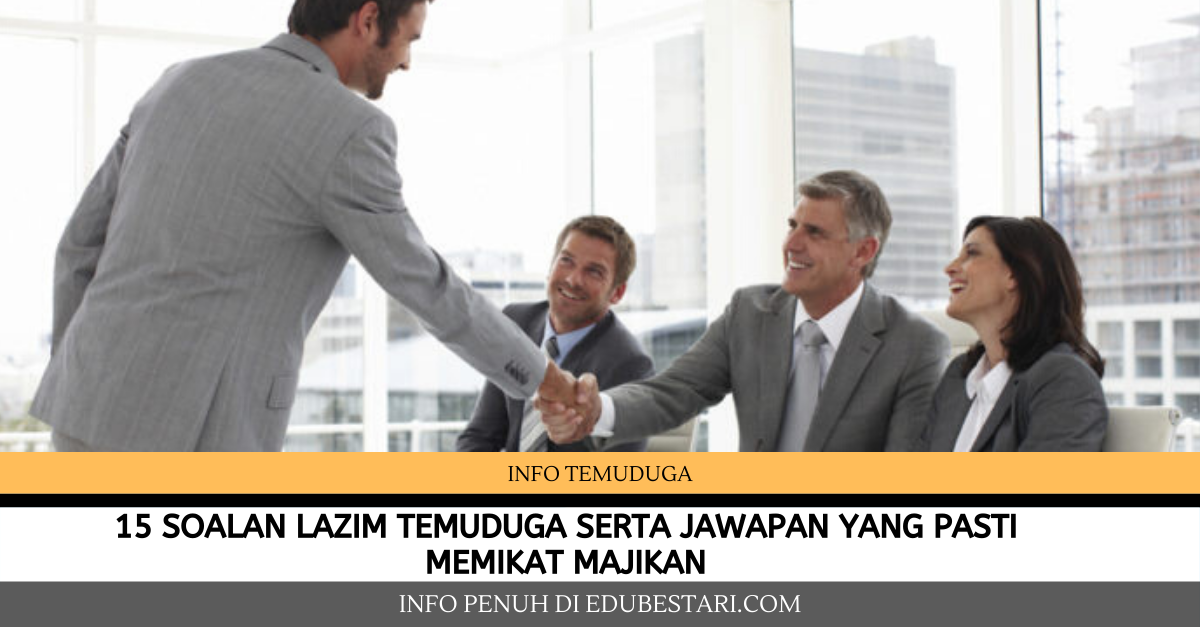 10 + 5 Soalan Lazim Temuduga Beserta Jawapan Yang Pastinya Memikat Majikan