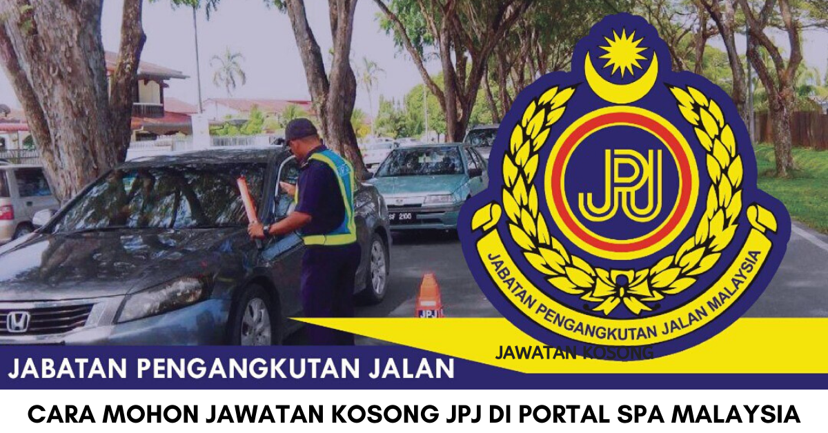 Cara Mohon Jawatan Kosong JPJ Bagi Lepasan SPM, STPM & Ijazah Untuk Lelaki & Wanita