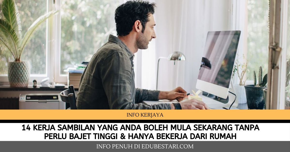 14 Kerja Sambilan Yang Anda Boleh Mula Sekarang Tanpa Perlu Bajet Tinggi & Hanya Bekerja Dari Rumah