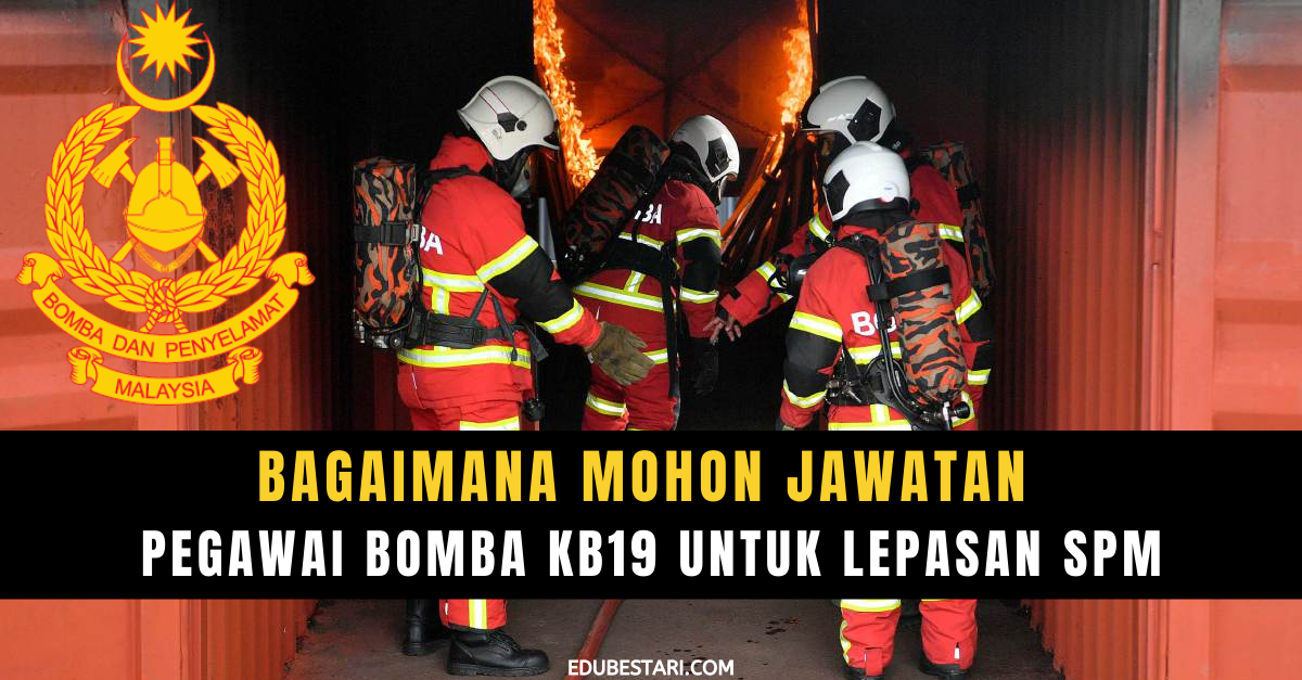Bagaimana Mohon Jawatan Pegawai Bomba KB19 Untuk Lepasan SPM