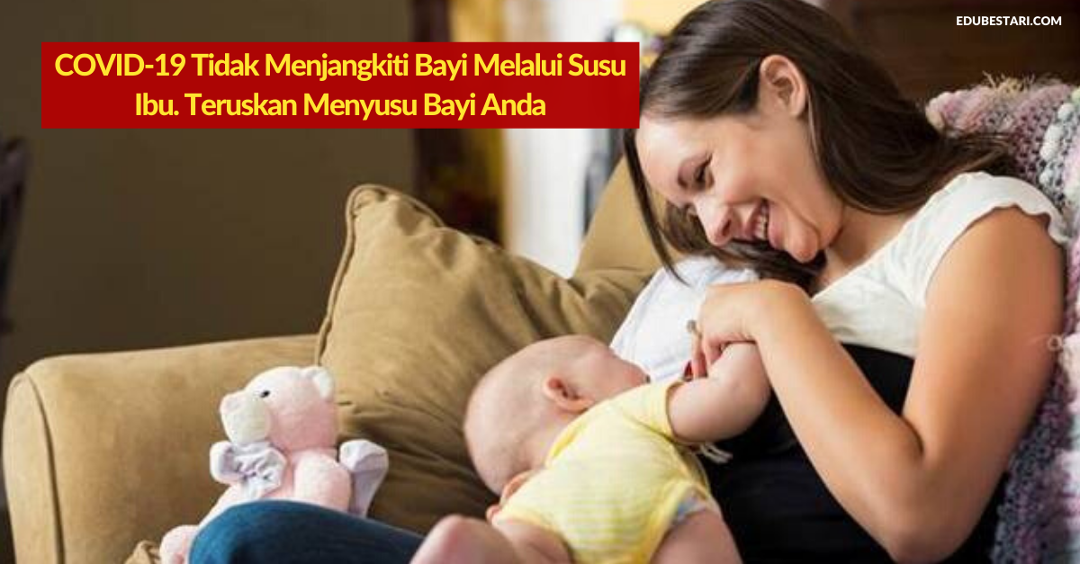COVID-19 Tidak Menjangkiti Bayi Melalui Susu Ibu. Teruskan Menyusu Bayi Anda