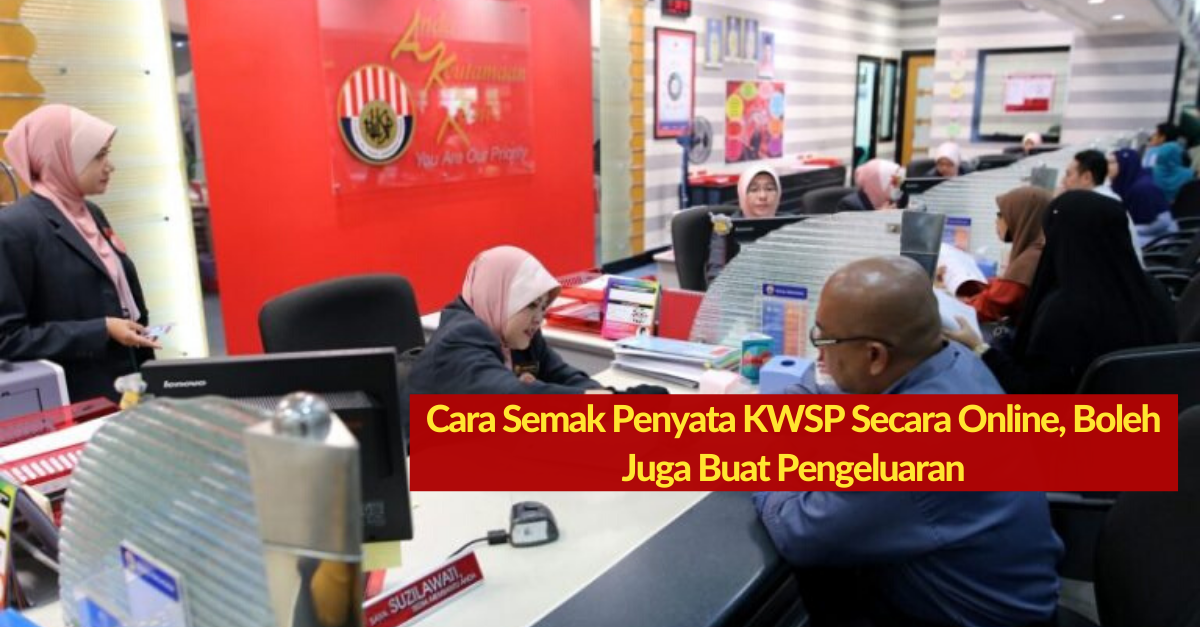 Cara Semak Penyata KWSP Secara Online, Boleh Juga Buat Pengeluaran. Tak Payah Beratur Panjang & Buang Masa