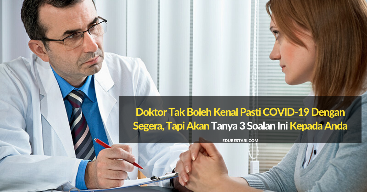Doktor Adakah Saya Dah Dijangkiti COVID-19?, Ini 3 Soalan Yang Doktor Akan Tanya Anda