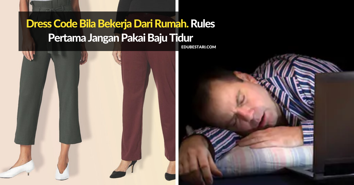 Dress Code Bila Bekerja Dari Rumah. Rules Pertama Jangan Pakai Baju Tidur