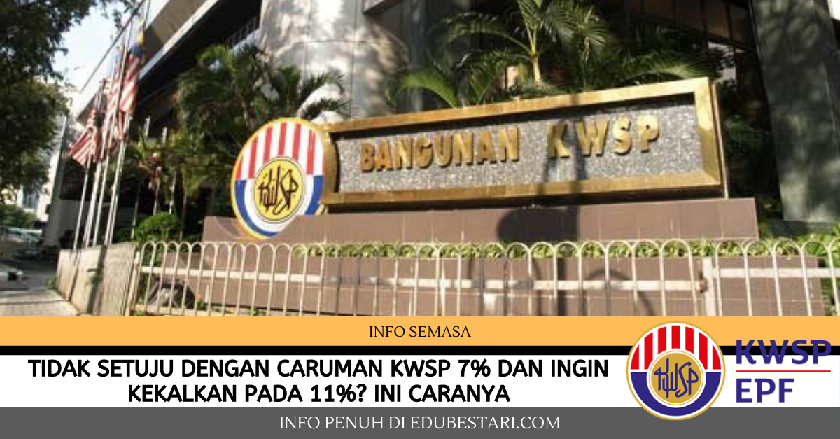 Tidak Setuju Dengan Caruman KWSP 7% Dan Ingin Kekalkan Pada 11%? Ini Caranya