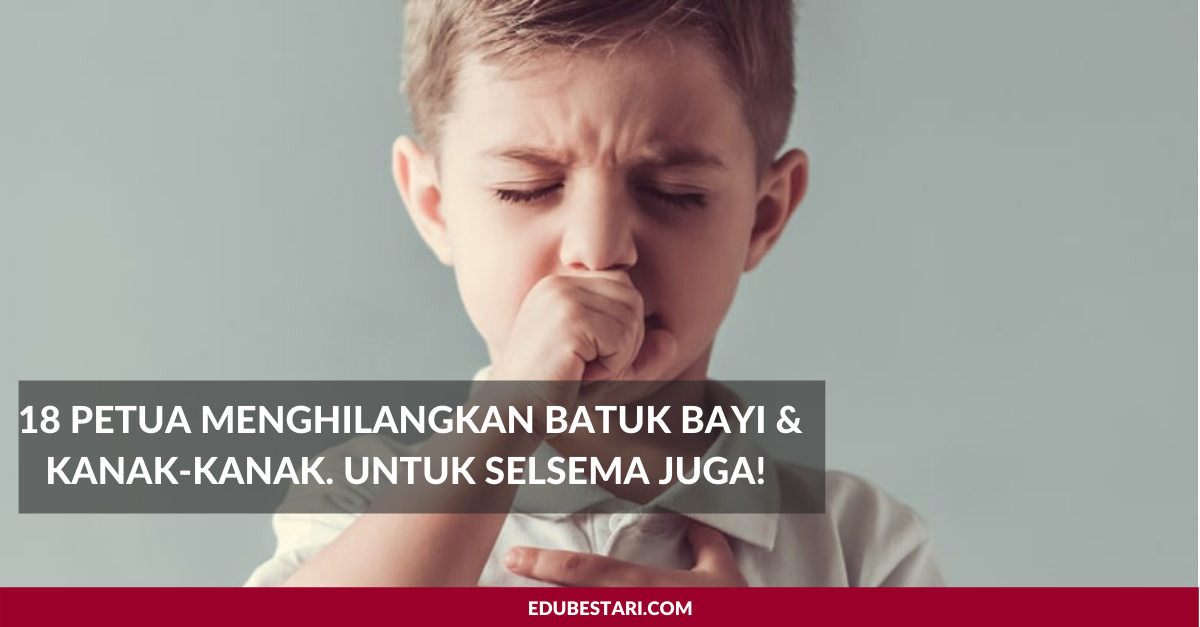 18 Petua Menghilangkan Batuk Bayi & Kanak-Kanak. Untuk Selsema Juga!