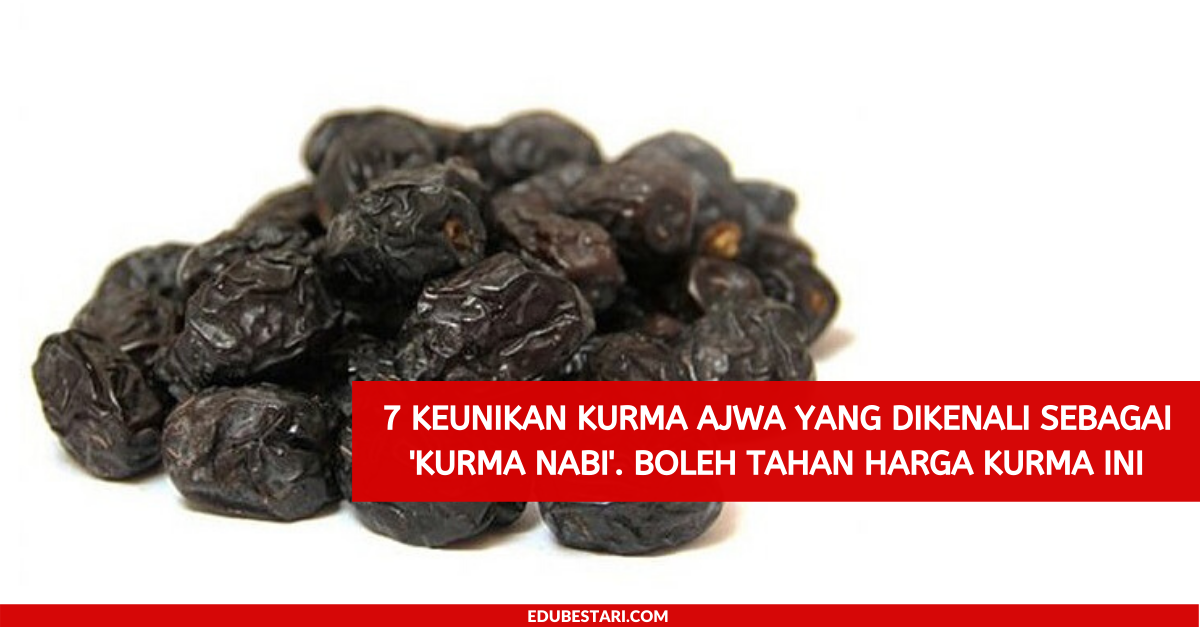 7 Keunikan Kurma Ajwa Yang Dikenali Sebagai 'Kurma Nabi'. Boleh Tahan Harga Kurma Ini