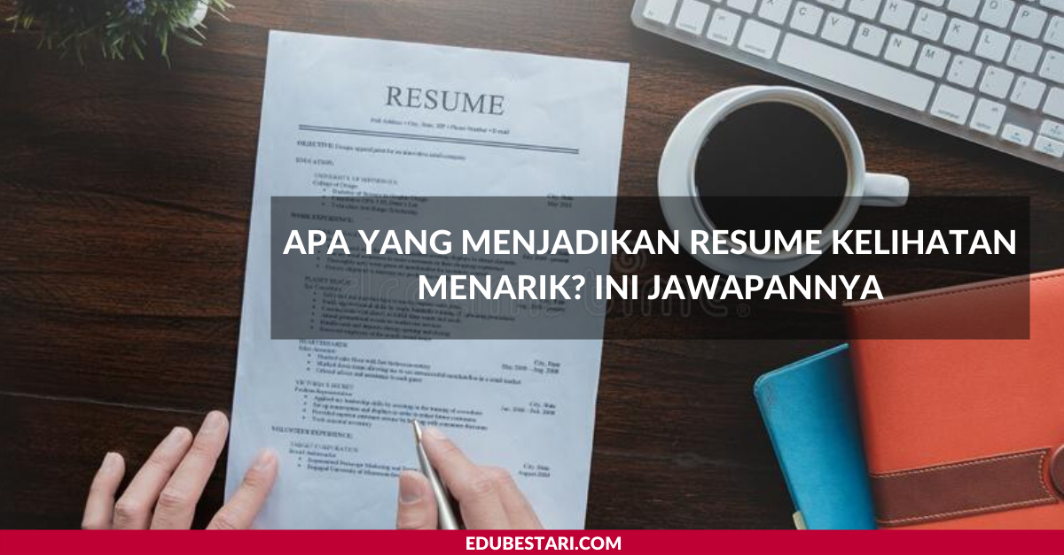 Apa Yang Menjadikan Resume Kelihatan Menarik? Ini Resume Di Cari Majikan