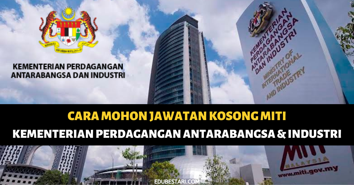 Cara Mohon Jawatan Kosong Kementerian Perdagangan Antarabangsa & Industri (MITI)