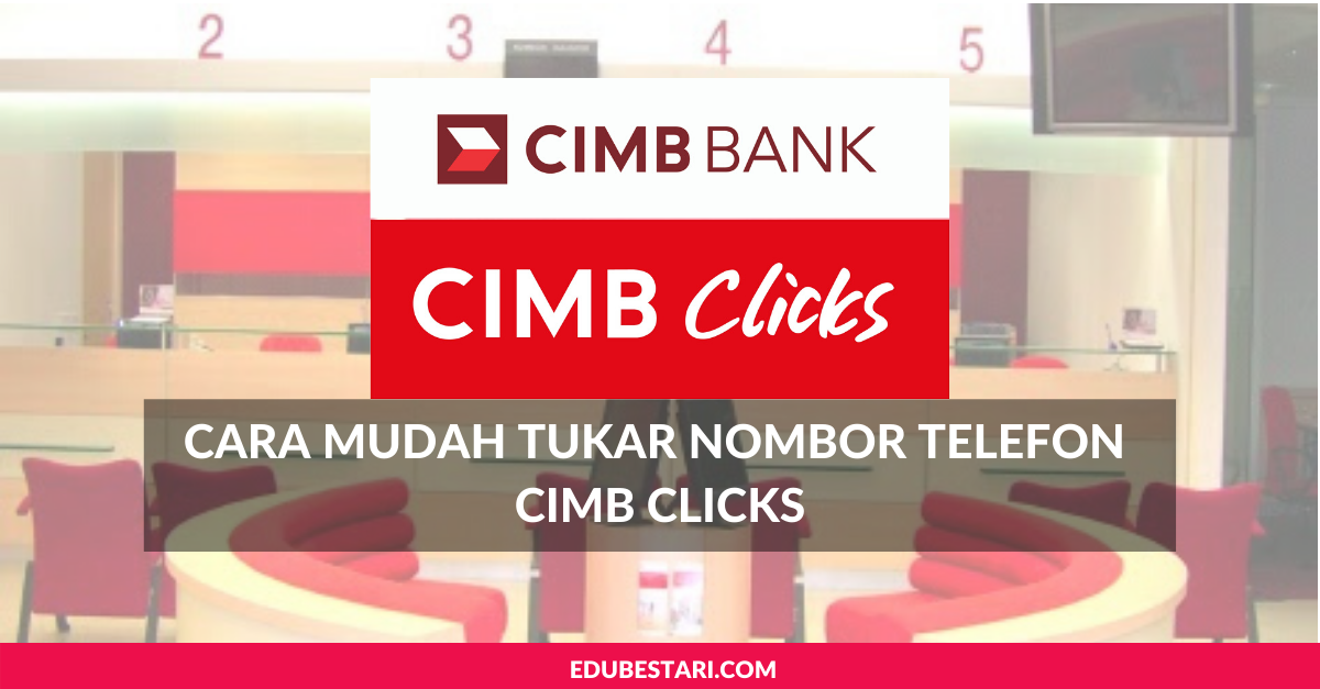 Cara Tukar Nombor Telefon CIMB Clicks, Ikut Langkah Berikut