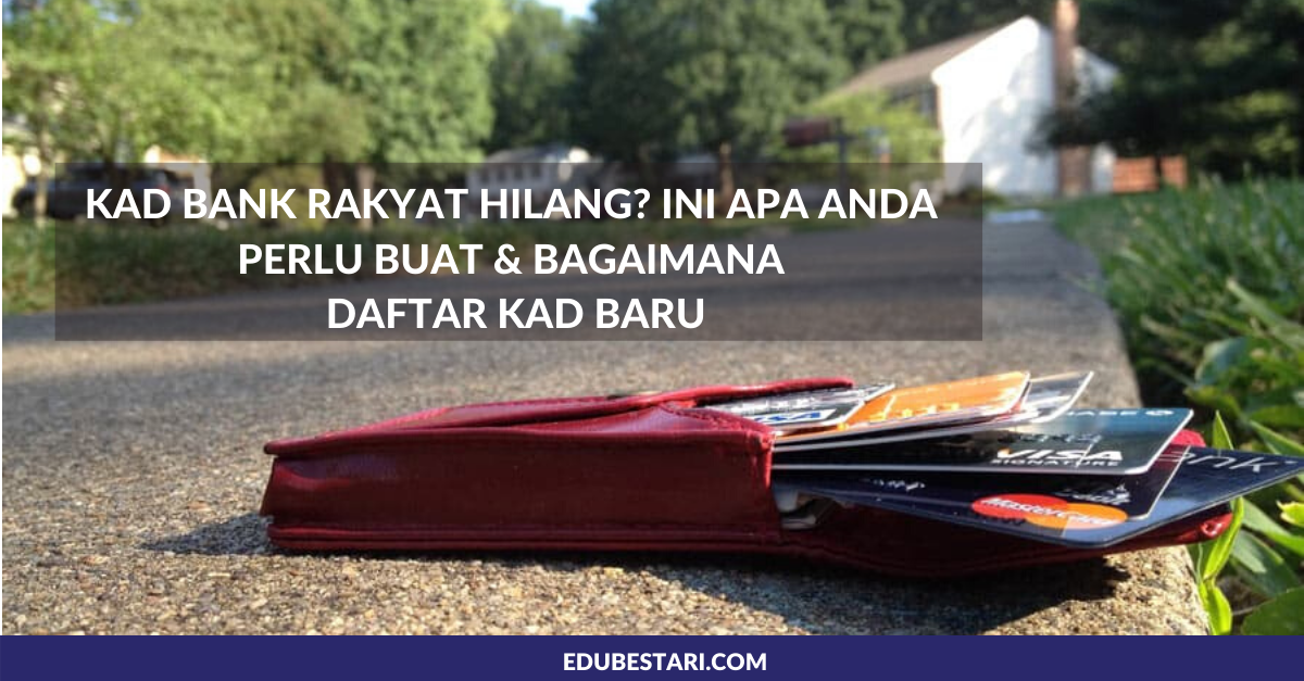Kad Bank Rakyat Hilang_ Ini Apa Anda Perlu Buat & Bagaimana Daftar Kad Baru