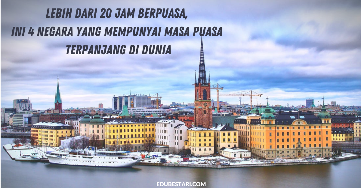 Lebih Dari 20 Jam Berpuasa, Ini 4 Negara Yang Mempunyai Masa Puasa Terpanjang Di Dunia
