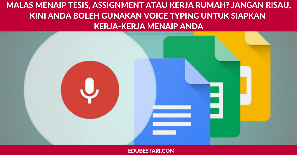 Malas Menaip Tesis, Assignment atau Kerja Rumah? Jangan Risau, Kini Anda Boleh Gunakan Voice Typing Untuk Siapkan Kerja-kerja Menaip Anda