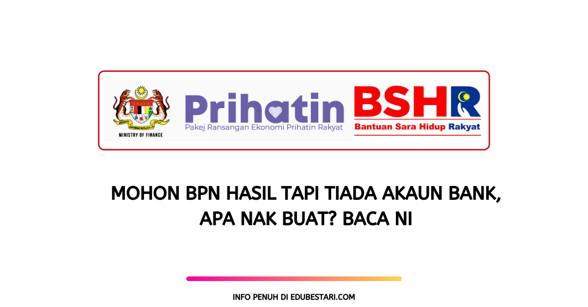 Mohon BPN Hasil Tapi Tiada Akaun Bank, Apa Nak Buat? Baca Ni