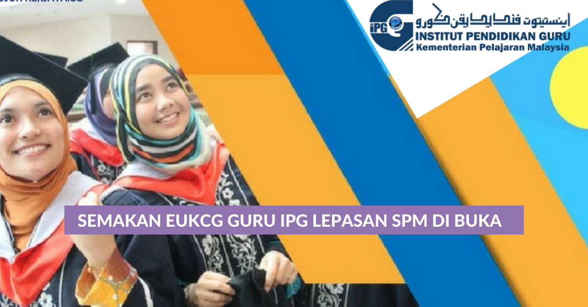 Semakan eUKCG Guru IPG Lepasan SPM Di Buka