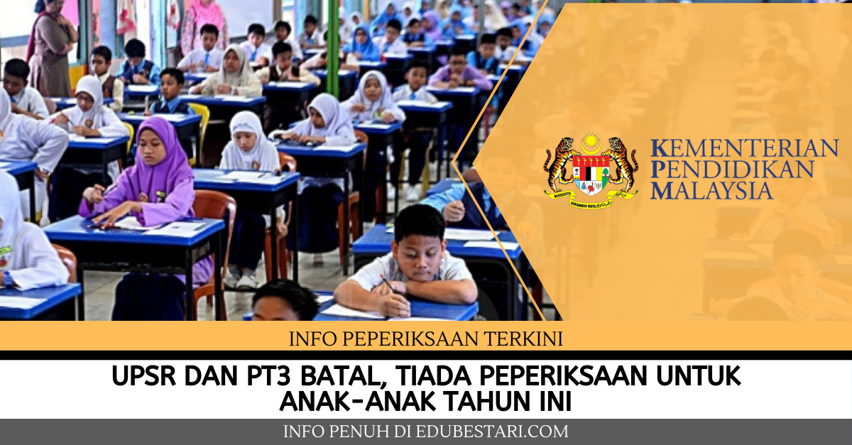 UPSR dan PT3 Batal, Tiada Peperiksaan Untuk Anak-anak Tahun Ini