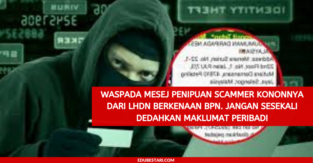 Waspada Mesej Penipuan Scammer Kononnya Dari LHDN Berkenaan BPN. Jangan Dedahkan Maklumat Peribadi