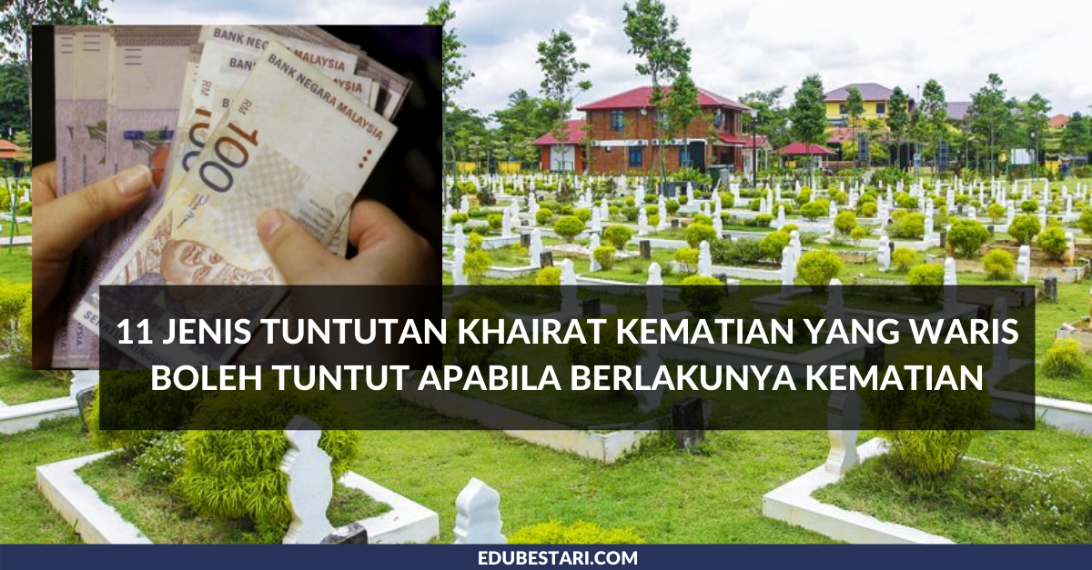 11 Jenis Tuntutan Khairat Kematian Yang Waris Boleh Tuntut Apabila Berlakunya Kematian