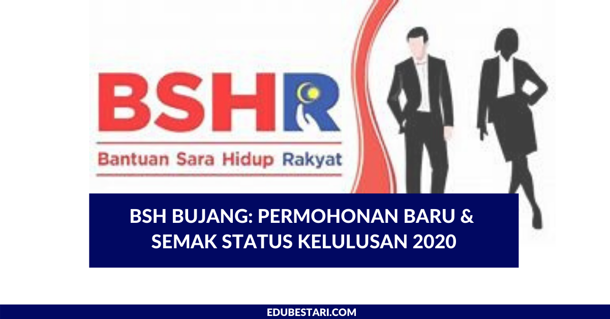 BSH Bujang: Permohonan Baru & Semak Status Kelulusan 2020