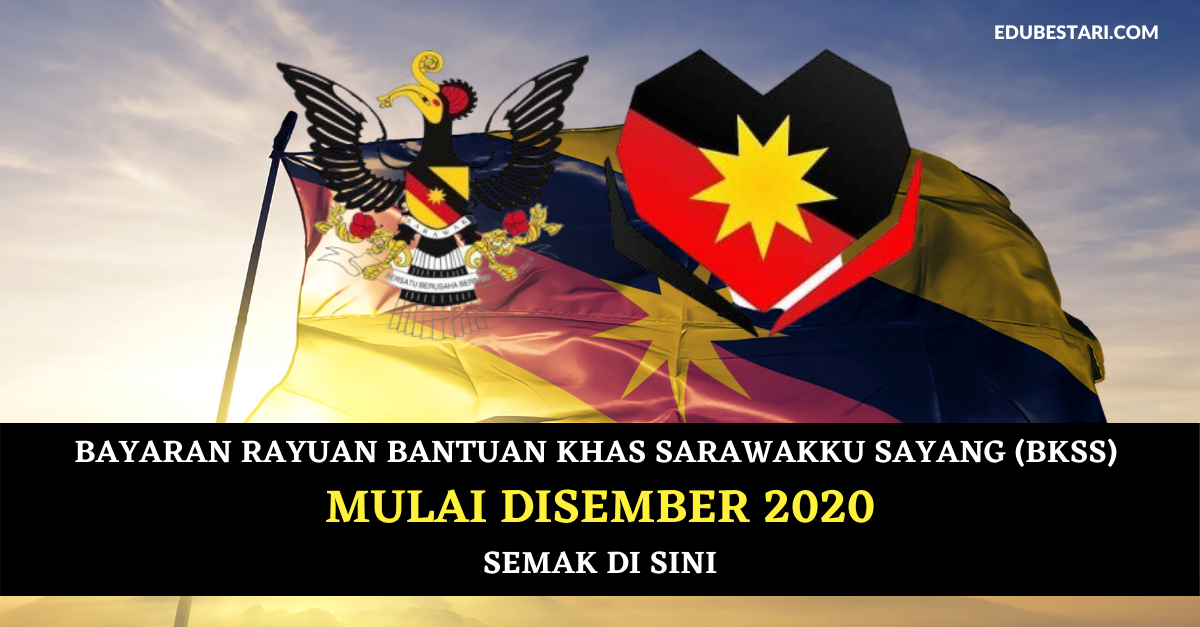 Bayaran Rayuan Bantuan Khas Sarawakku Sayang (BKSS) Mulai Disember 2020. Semak Di Sini