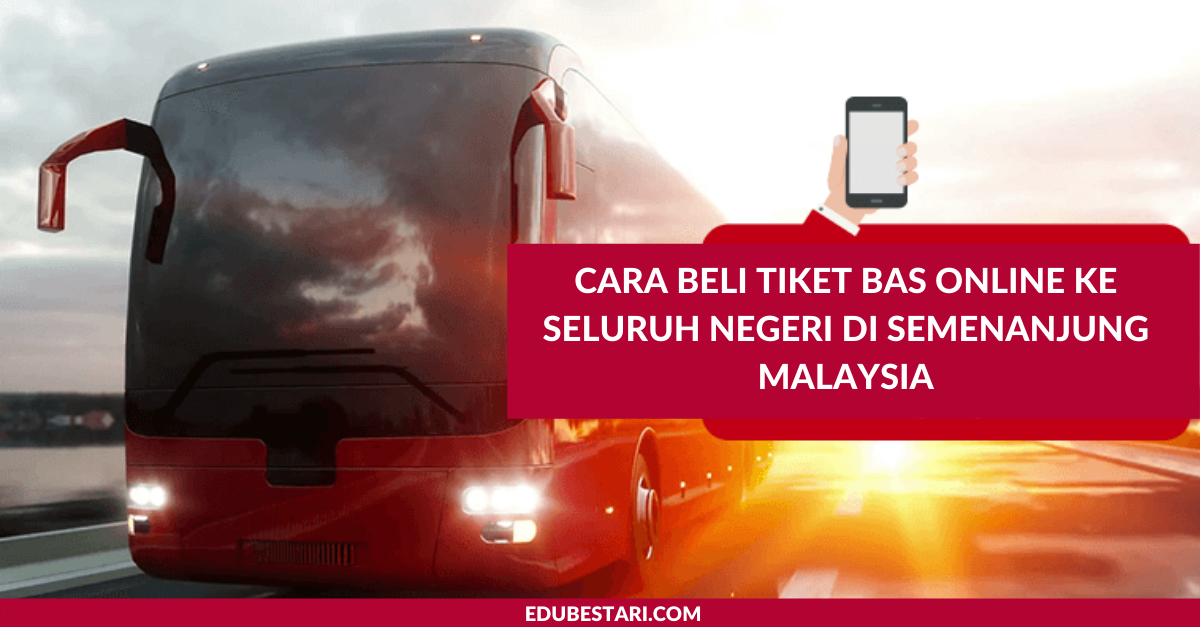 Cara Beli Tiket Bas Online Ke Seluruh Negeri Di Semenanjung Malaysia