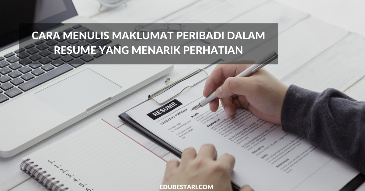 Cara Menulis Maklumat Peribadi Dalam Resume Yang Menarik Perhatian