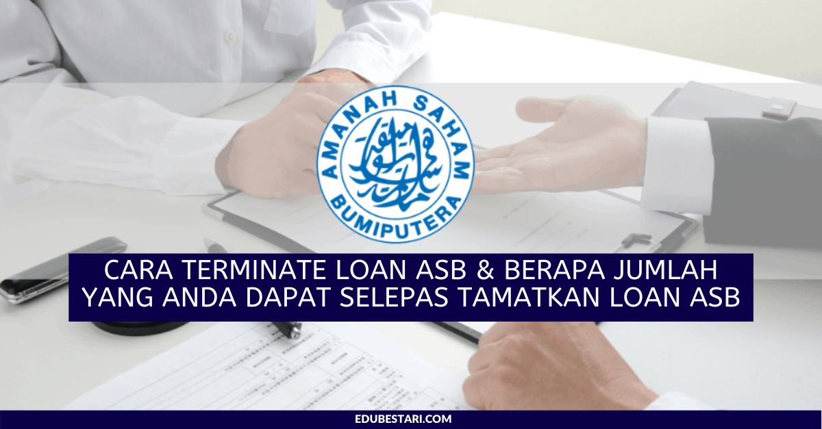 Cara Terminate Loan ASB & Berapa Jumlah Yang Anda Dapat Selepas Tamatkan Loan ASB