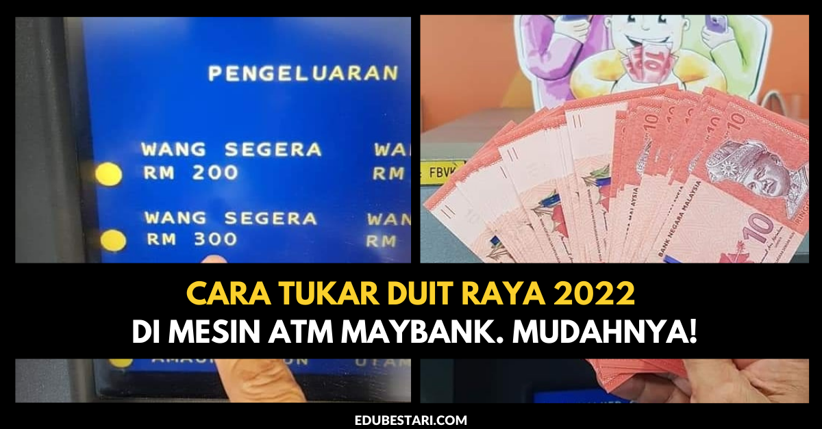 Cara Tukar Duit Raya 2022 Di Mesin ATM Maybank. Mudahnya!