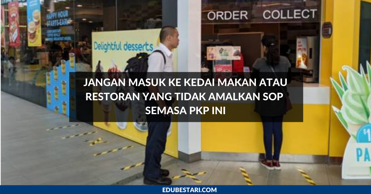 Jangan Masuk Ke Kedai Makan atau Restoran Yang Tidak Amalkan SOP Semasa PKP Ini