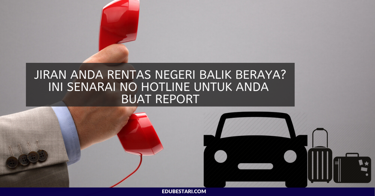 Jiran Anda Rentas Negeri Balik Beraya? Ini Senarai No Hotline Untuk Anda Buat Report
