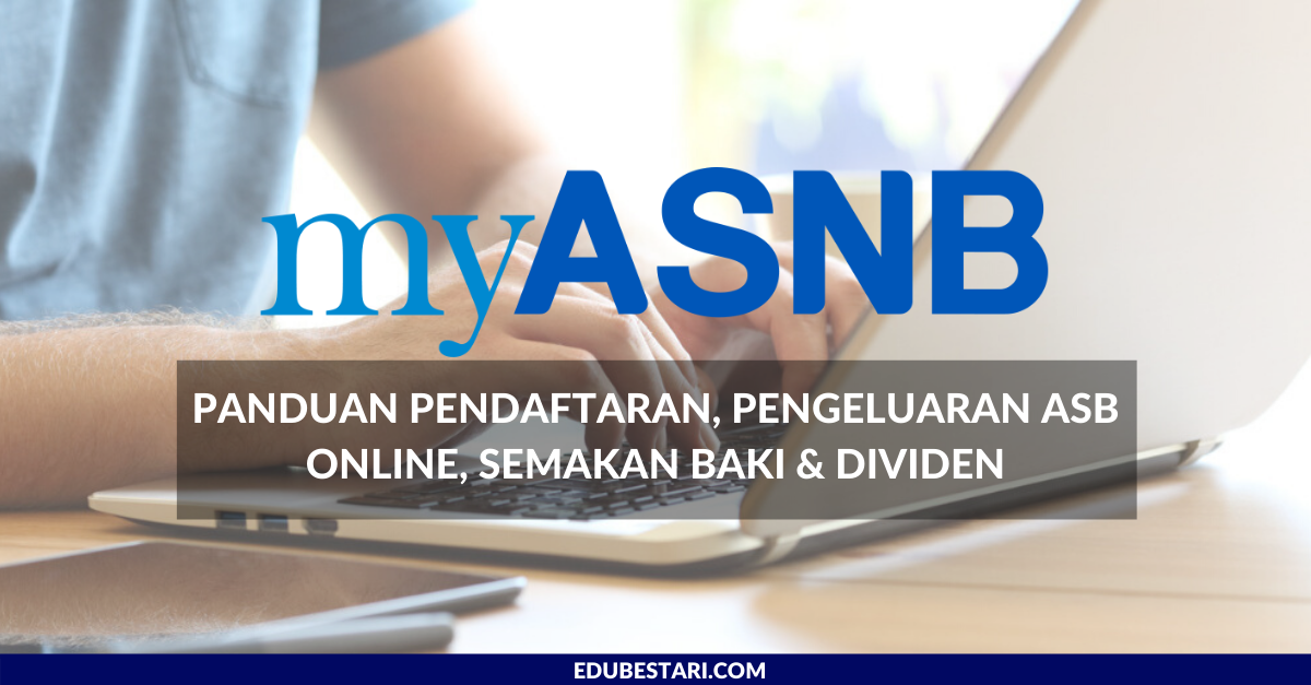 MyASNB: Panduan Pendaftaran, Pengeluaran ASB Online, Semakan Baki & Dividen