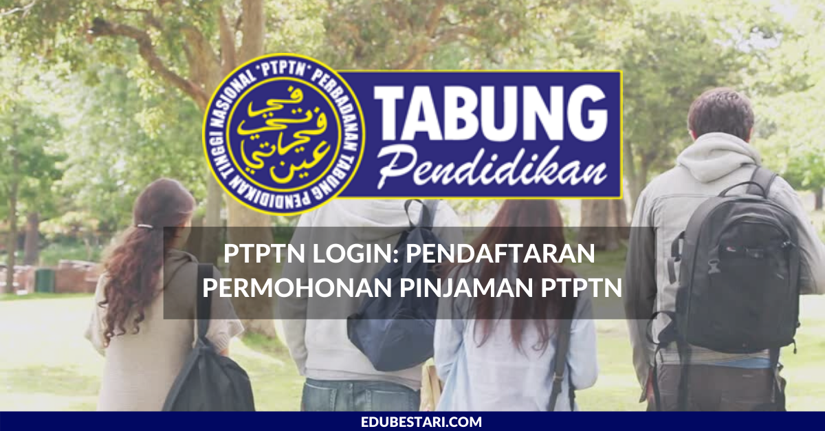 PTPTN Login: Pendaftaran Permohonan Pinjaman PTPTN Akaun Baru & Lama