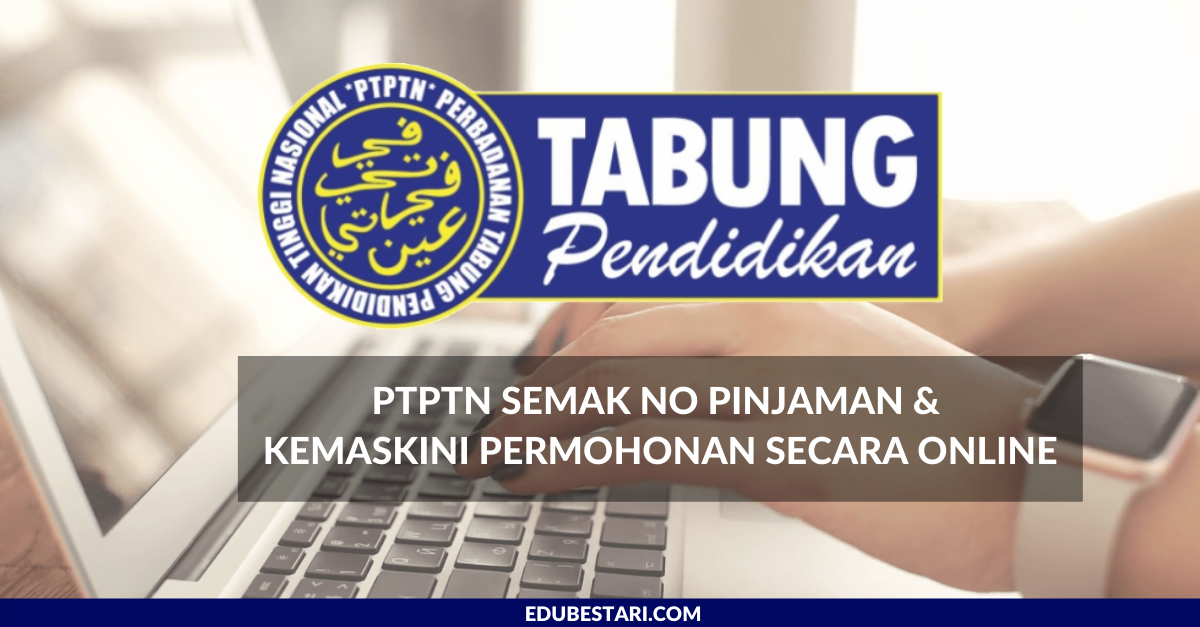 PTPTN Semak No Pinjaman & Kemaskini Permohonan Secara Online
