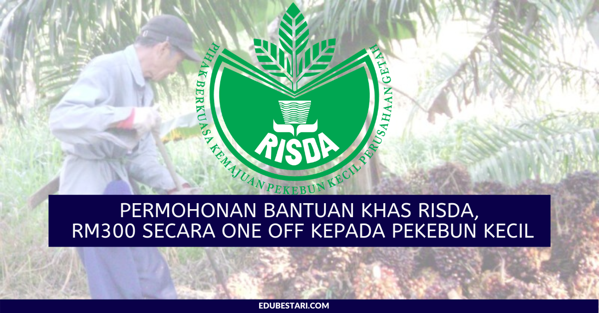 Permohonan Bantuan Khas RISDA, RM300 Secara One Off Kepada Pekebun Kecil
