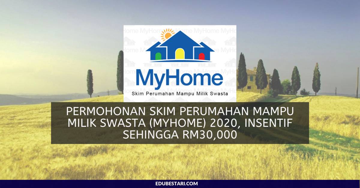 Permohonan Skim Perumahan Mampu Milik Swasta (MyHome) 2020, Insentif Sehingga RM30,000