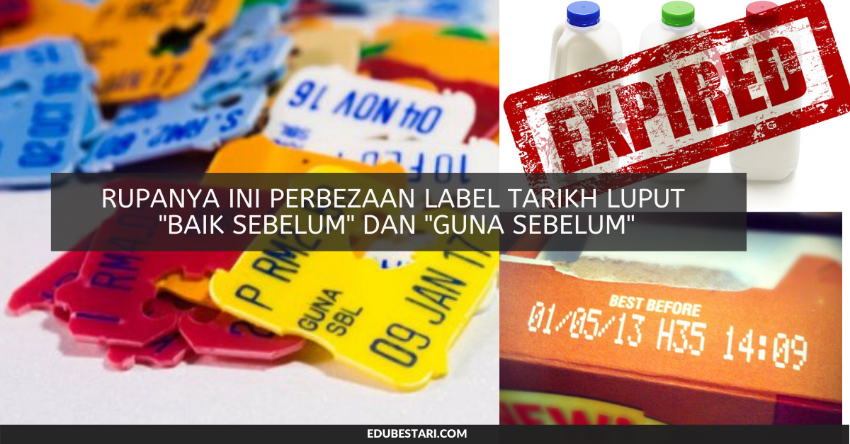 Rupanya Ini Perbezaan Label Tarikh Luput “Baik Sebelum” dan “Guna Sebelum”