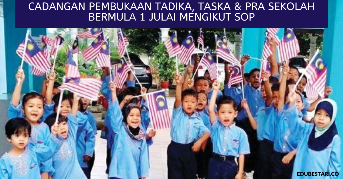 Cadangan Pembukaan Tadika, Taska & Pra Sekolah Bermula 1 Julai Mengikut SOP