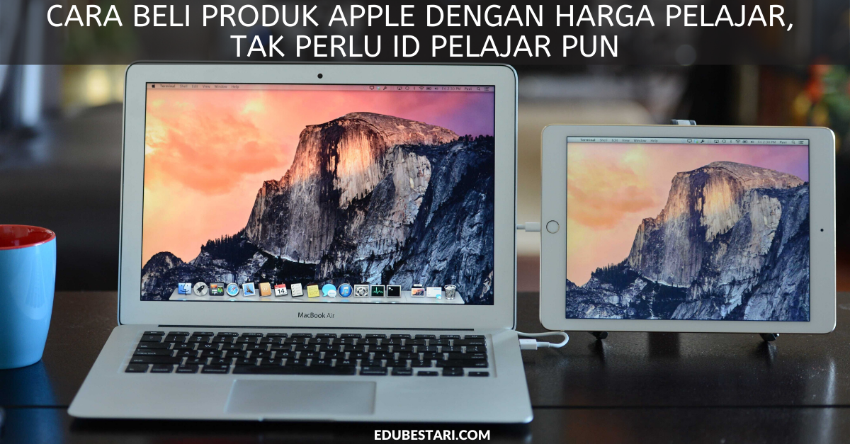 Cara Beli Produk Apple Dengan Harga Pelajar, Tak Perlu ID Pelajar Pun