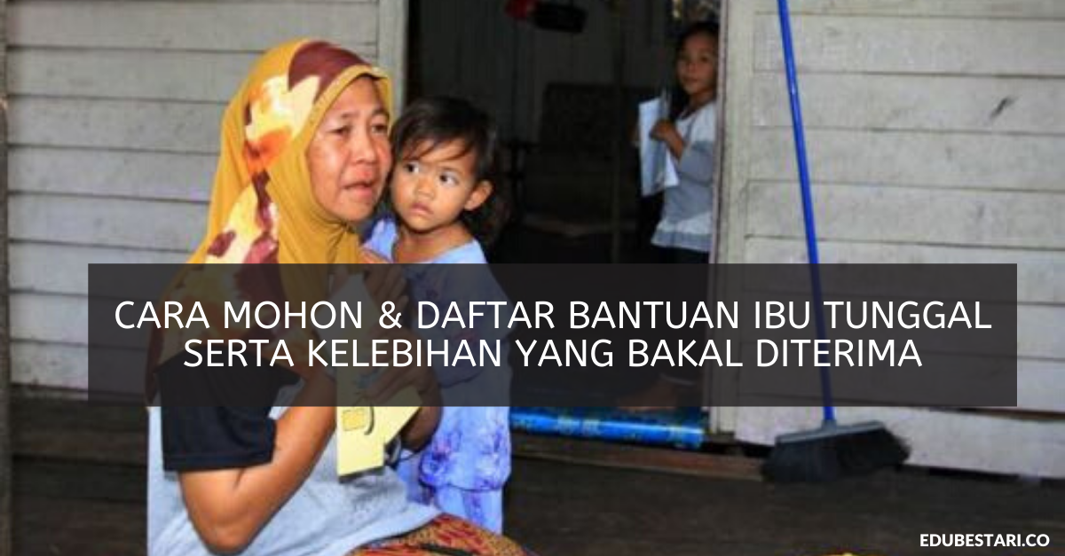 Cara Daftar Bantuan Ibu Tunggal Online Serta Kelebihan Yang Bakal Diterima