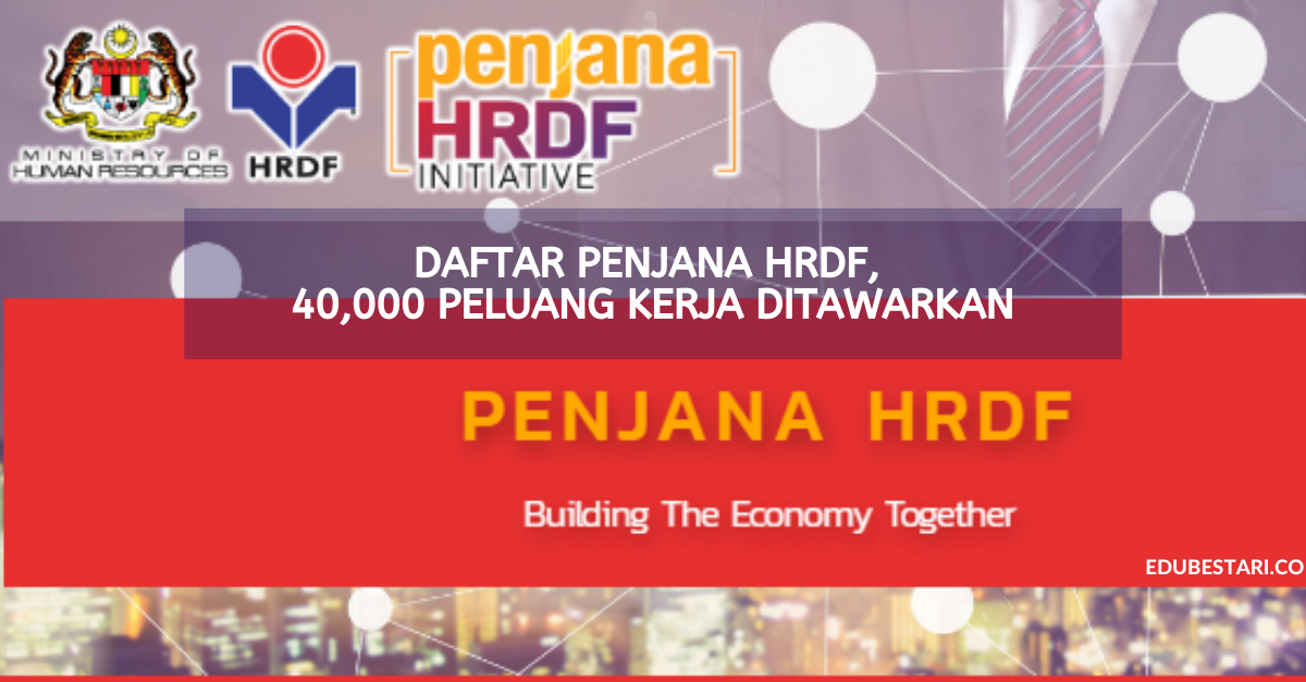 Daftar Penjana HRDF: 40,000 Peluang Kerja Ditawarkan Dengan Latihan & Penempatan