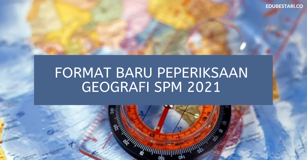Format Baru Peperiksaan Geografi SPM 2021 / Instrument Baru Exam SPM