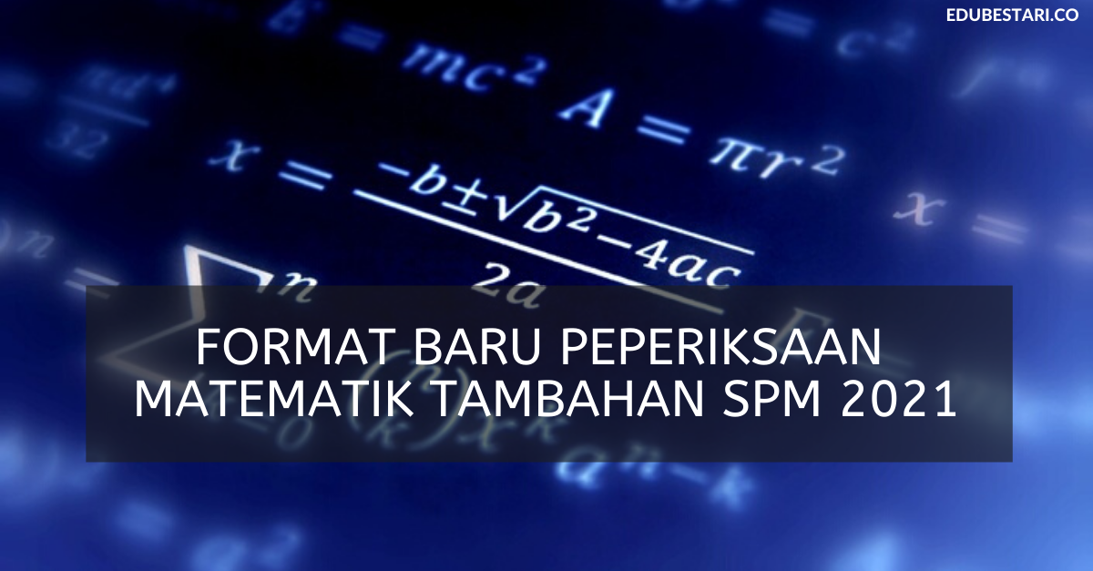 Format Baru Peperiksaan Matematik Tambahan SPM 2021 / Instrument Baru Exam SPM
