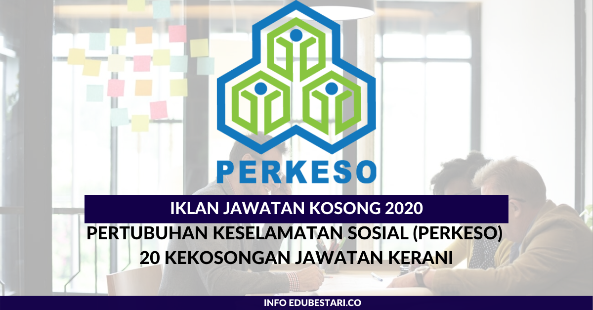 Iklan Jawatan Kosong Kerani Di Pertubuhan Keselamatan Sosial (PERKESO)