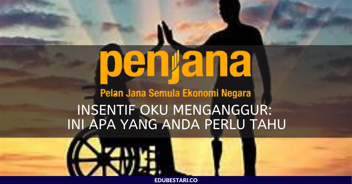 Insentif OKU Menganggur: Ini Apa Yang Anda Perlu Tahu