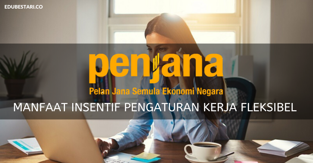 Manfaat Insentif Pengaturan Kerja Fleksibel, Bagi Yang Bekerja Dari Rumah
